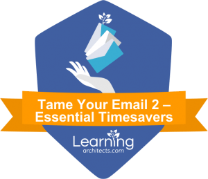 Tame Your Email 2 - Essential Timesavers